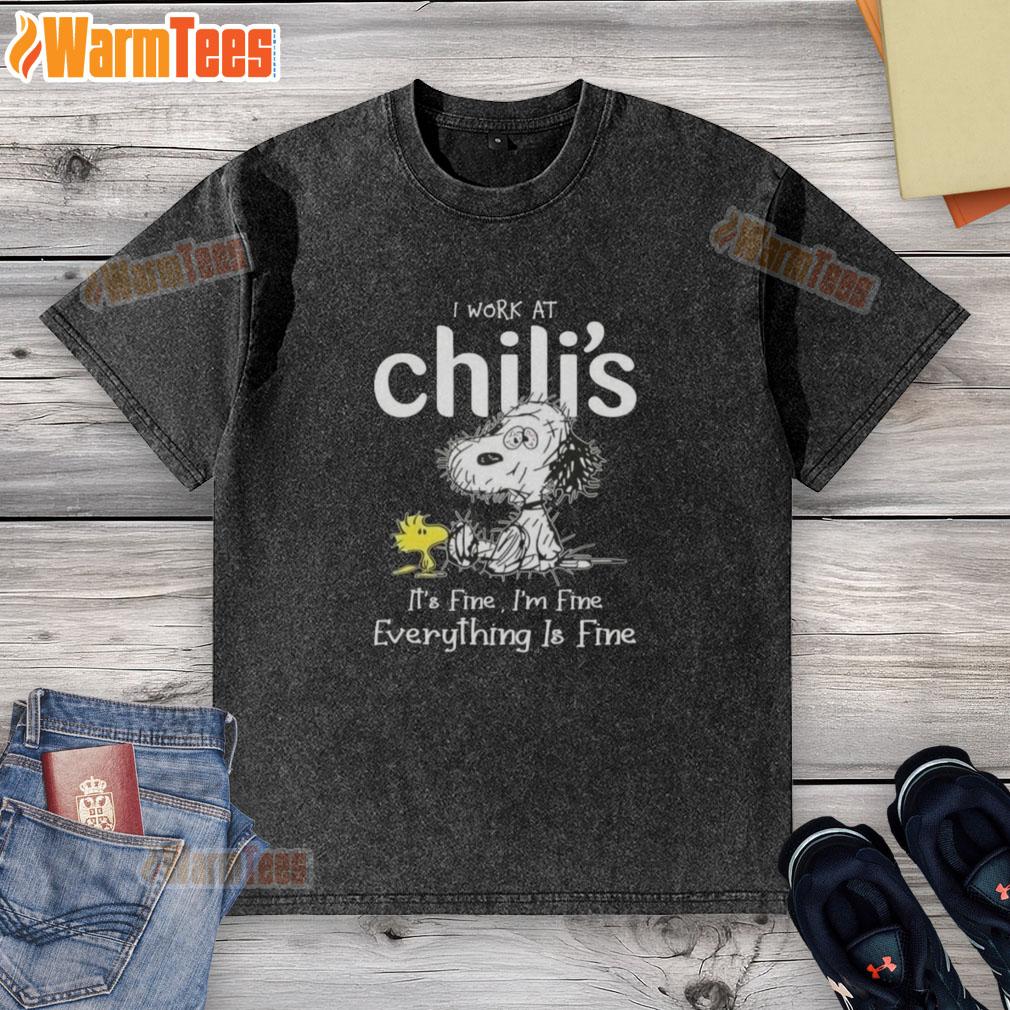 Top Tired Snoopy And Woodstock I Work At Chili's It's Fine I'm Fine Everything Is Fine T-Shirt - Image 6