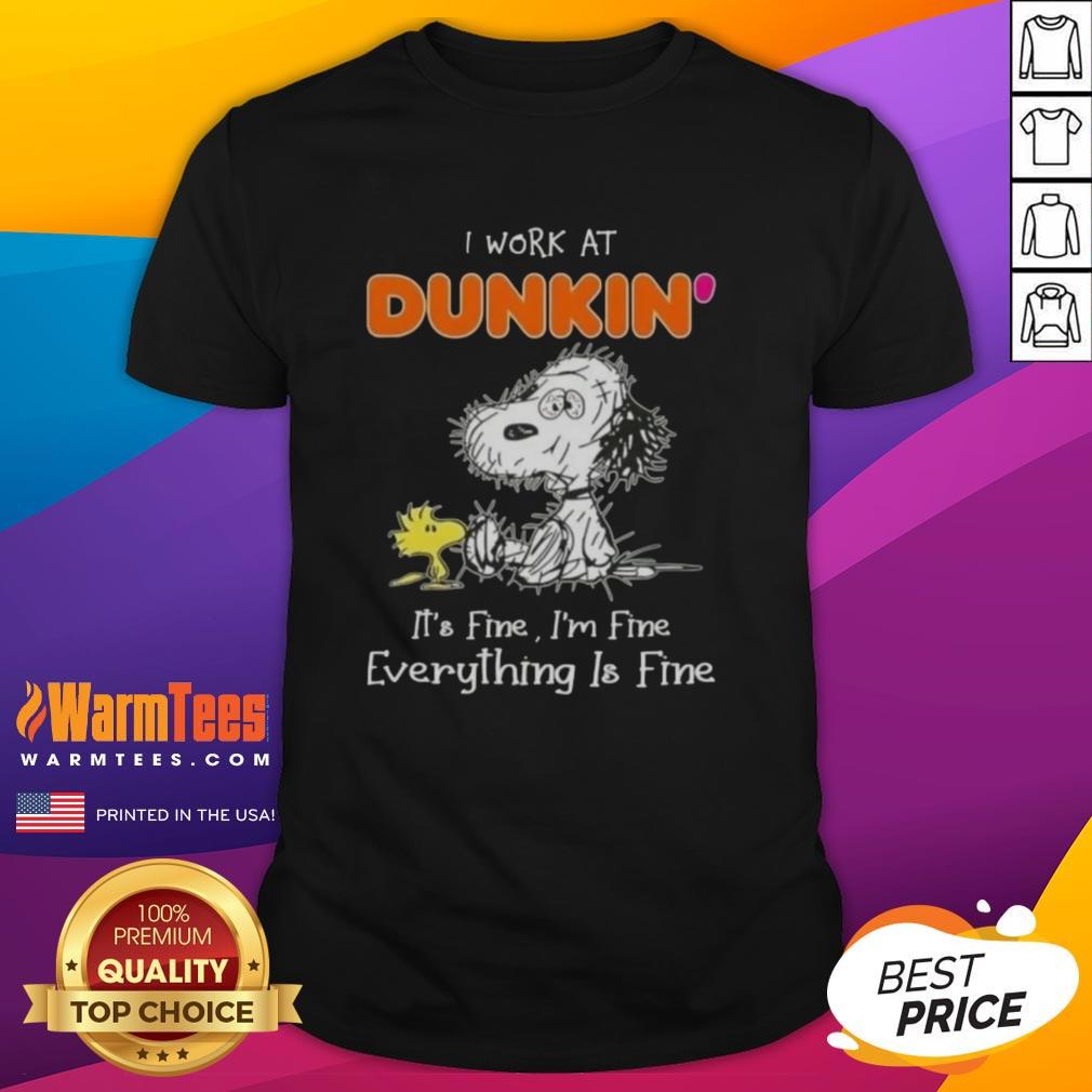 Top Tired Snoopy And Woodstock I Work At Dunkin' Donuts It's Fine I'm Fine Everything Is Fine T-Shirt