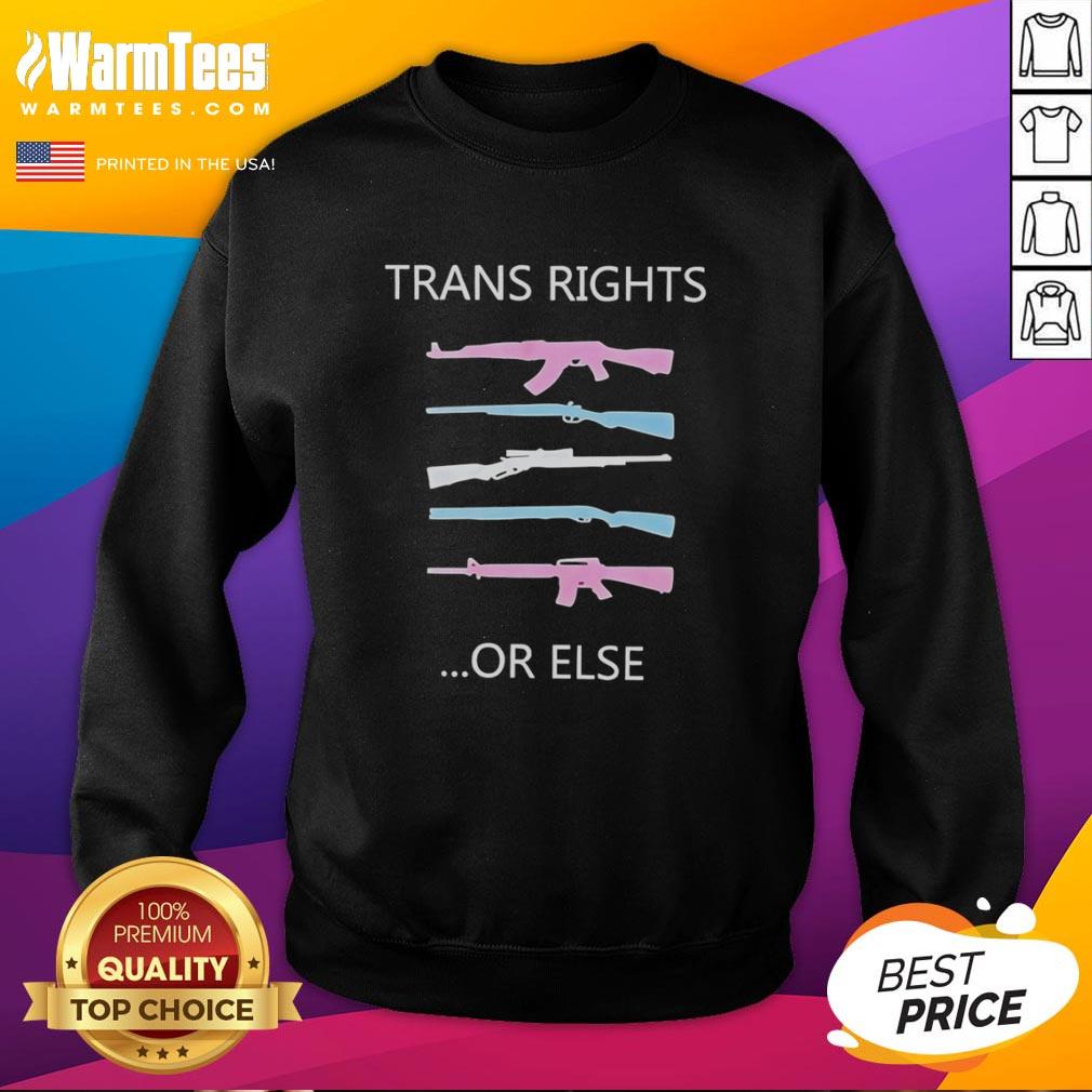 Top Trans Rights Or Else Gun T-Shirt - Image 5