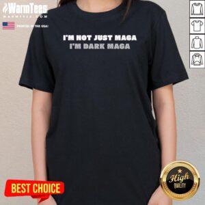 Alternative view of Top Trump 2024 I'm Not Just Maga I'm Dark Maga Elon Musk Quote T-Shirt
