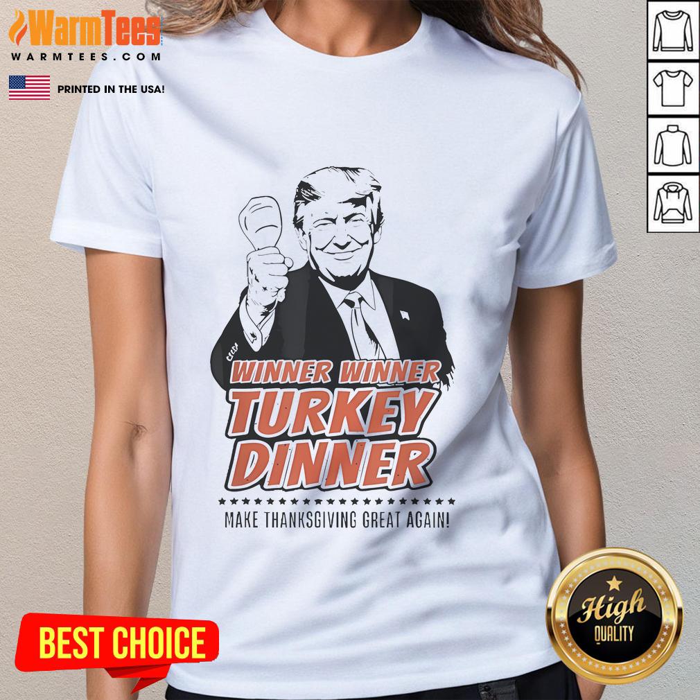 Top Trump Winner Winner Turkey Dinner Make Thanksgiving Great Again T-Shirt - Image 3