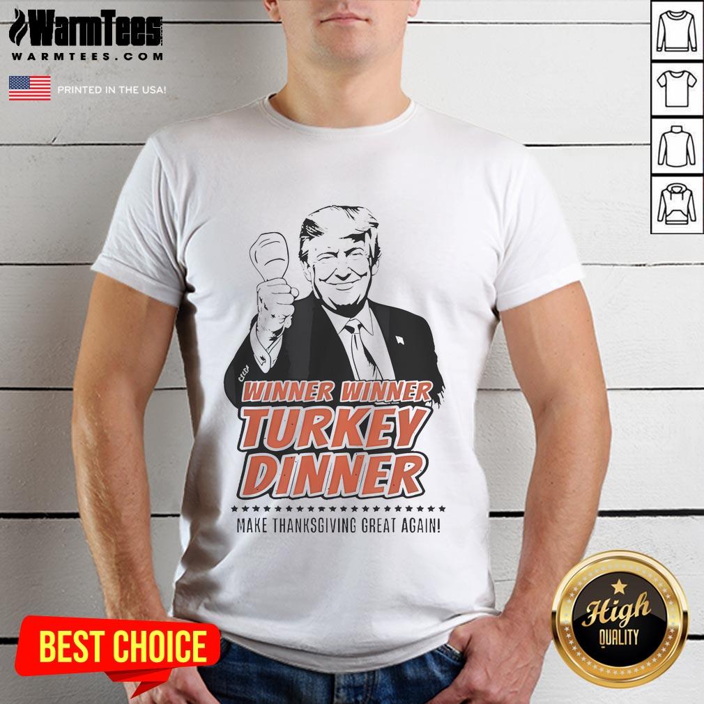 Top Trump Winner Winner Turkey Dinner Make Thanksgiving Great Again T-Shirt