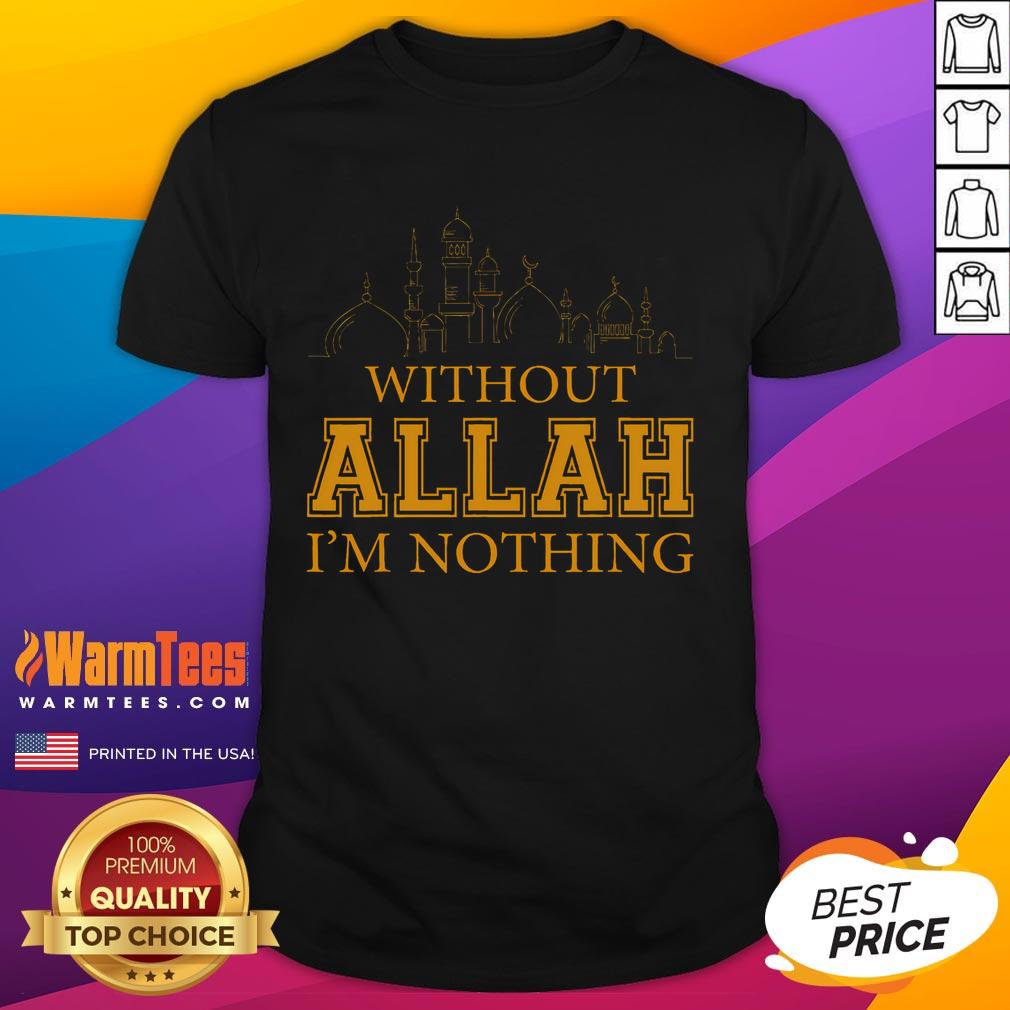 Top Without Allah I'm Nothing Islamic Muslim T-Shirt