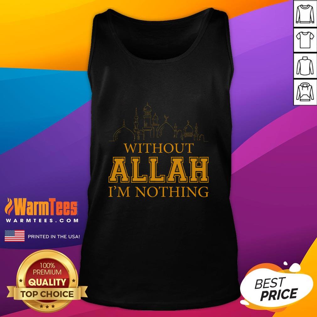 Top Without Allah I'm Nothing Islamic Muslim T-Shirt - Image 4