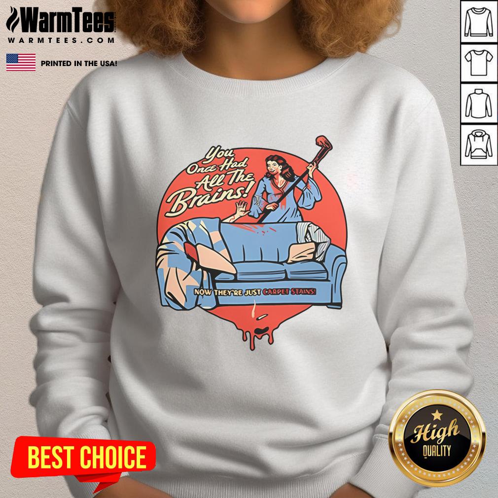 Top You Once Had All The Brains T-Shirt - Image 5