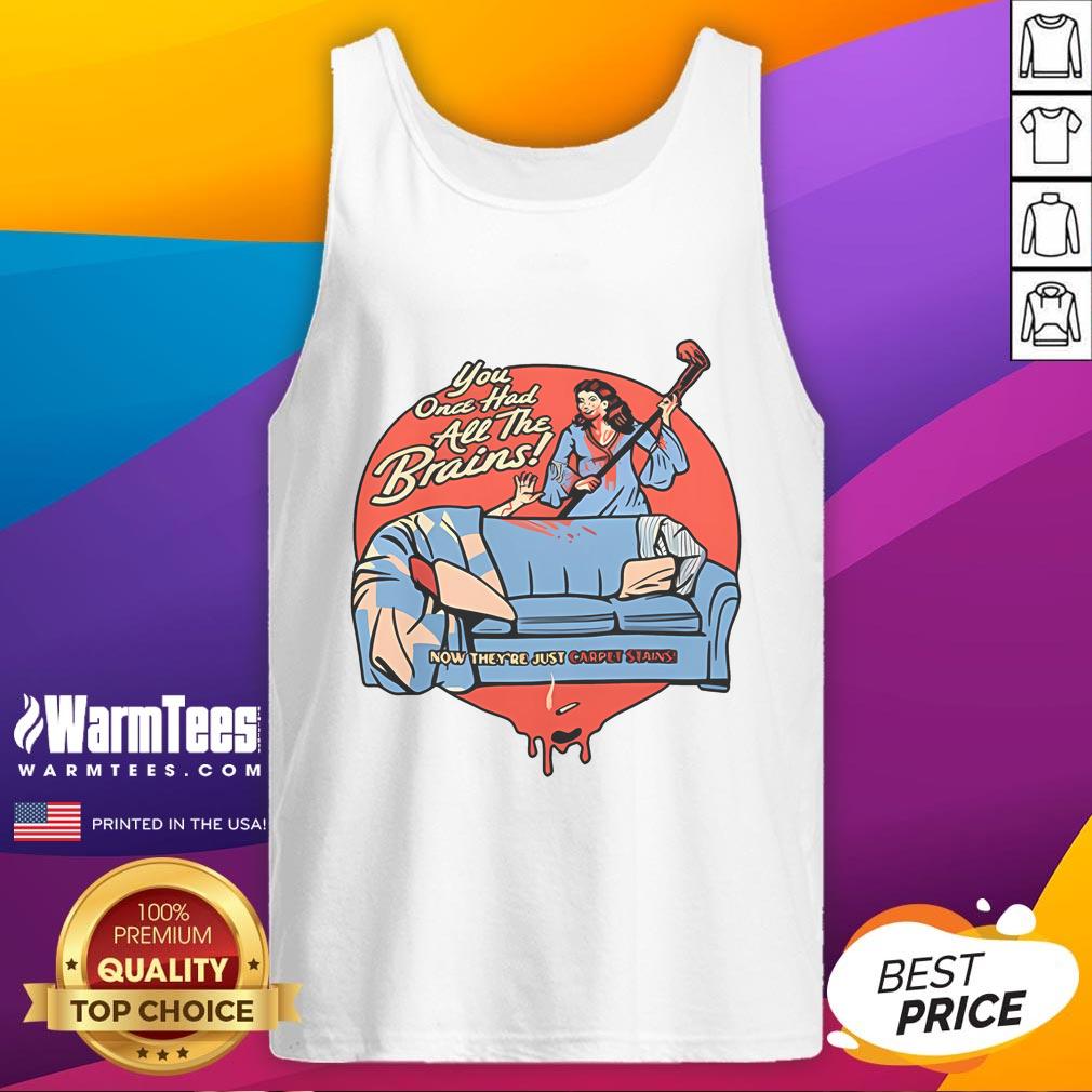 Top You Once Had All The Brains T-Shirt - Image 4