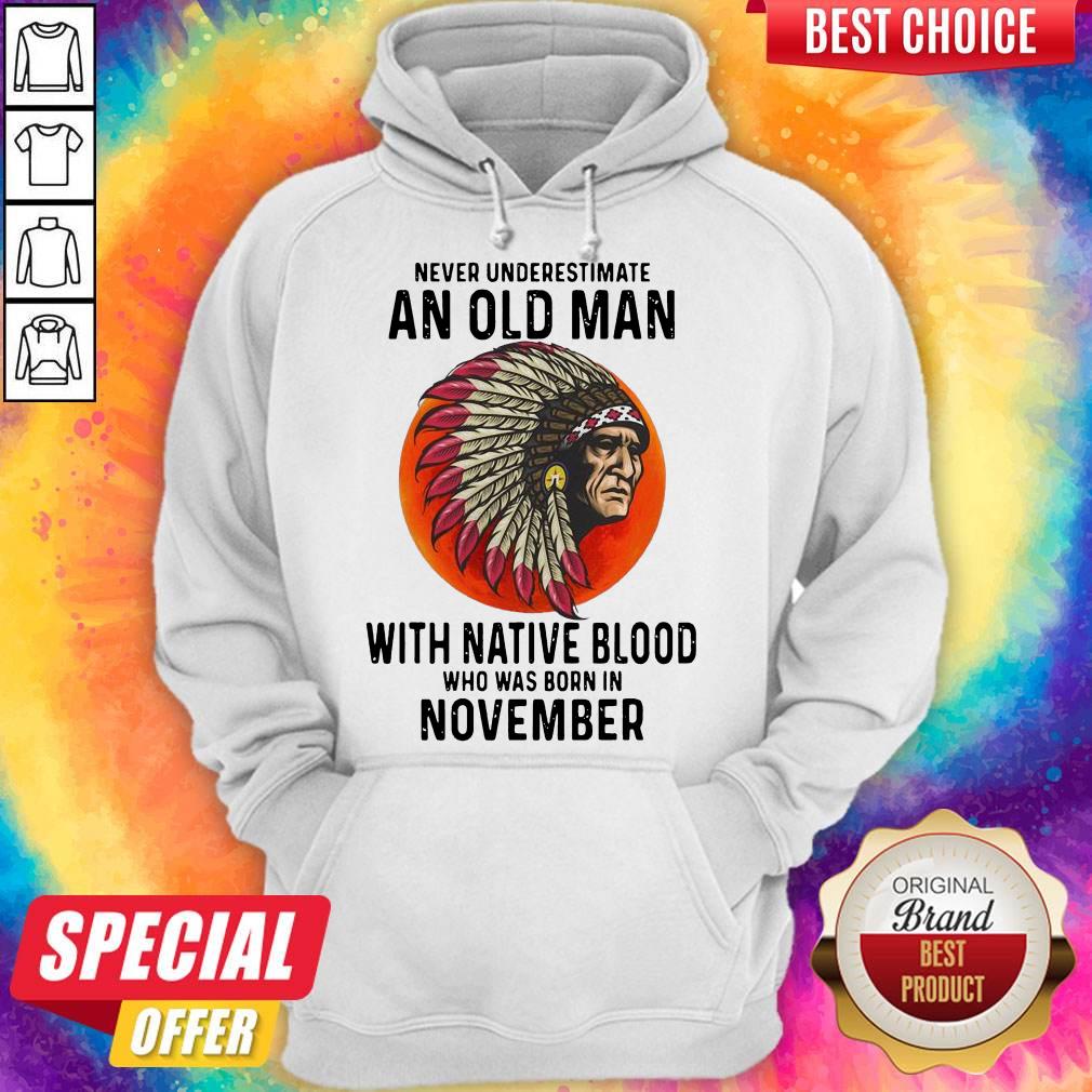 Never Underestimate An Old Man With Native Blood Who Was Born In November Sunset Shirt - Image 5