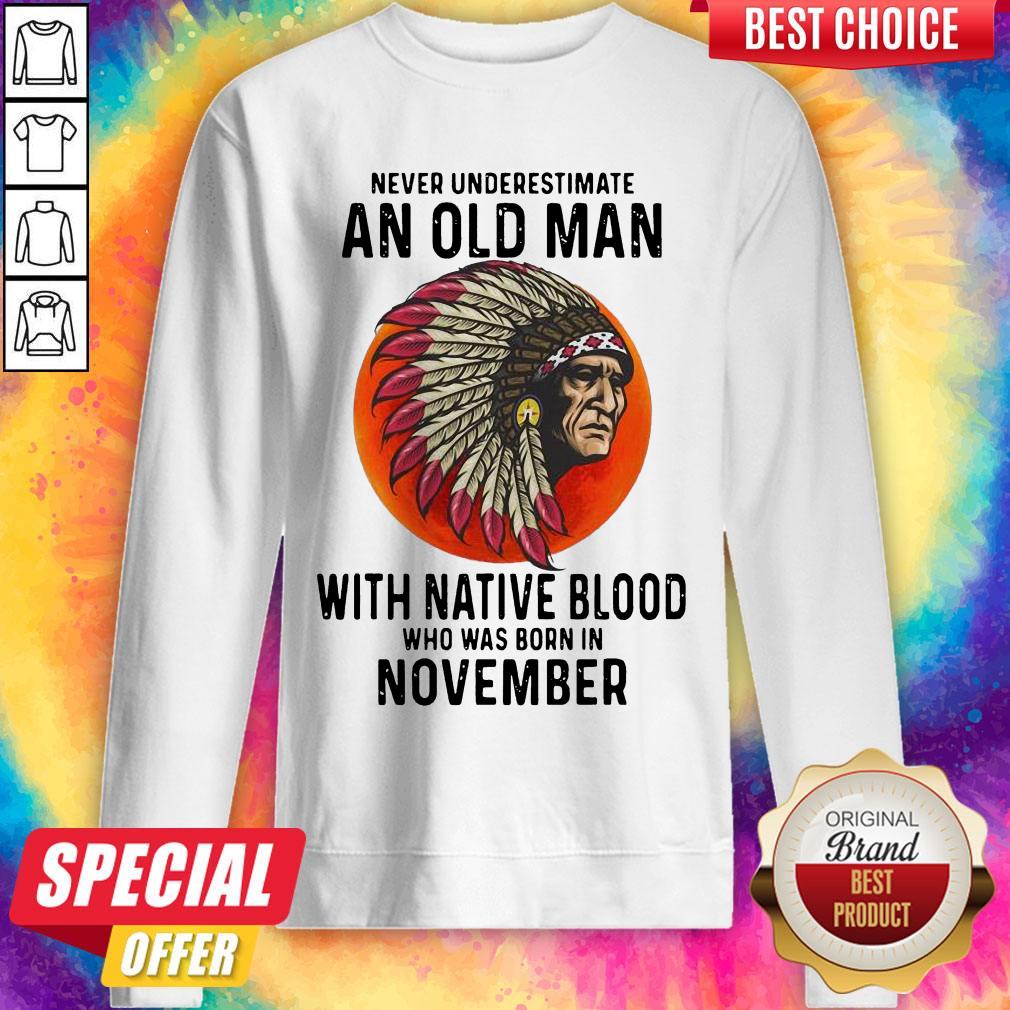 Never Underestimate An Old Man With Native Blood Who Was Born In November Sunset Shirt - Image 4