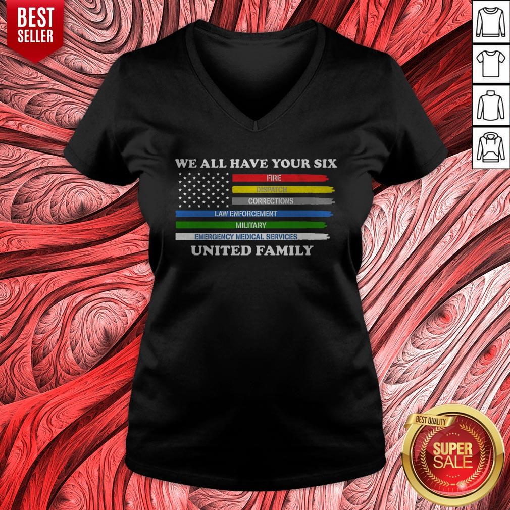 We All Have Your Six Fire Dispatch Corrections Law Enforcement Military Emergency Medical Services United Family Shirt - Image 4