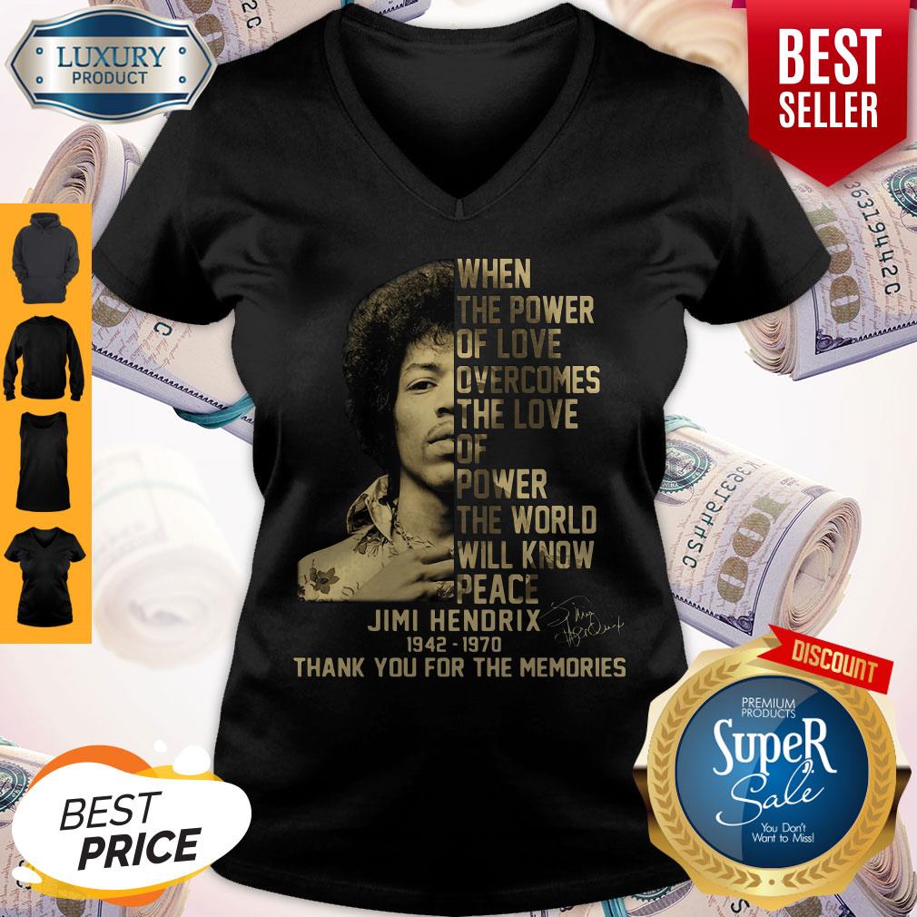 When The Power Of Love Overcomes The Love Of Power The World Will Know Peace Jimi Hendrix 1942 1970 Thank You For The Memories Signature Shirt - Image 3