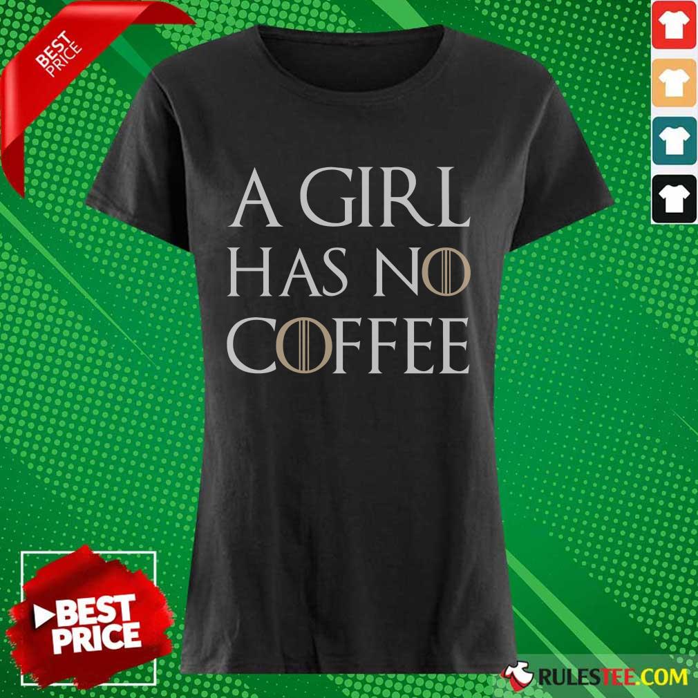 A Girl Has No Coffee Shirt - Image 3