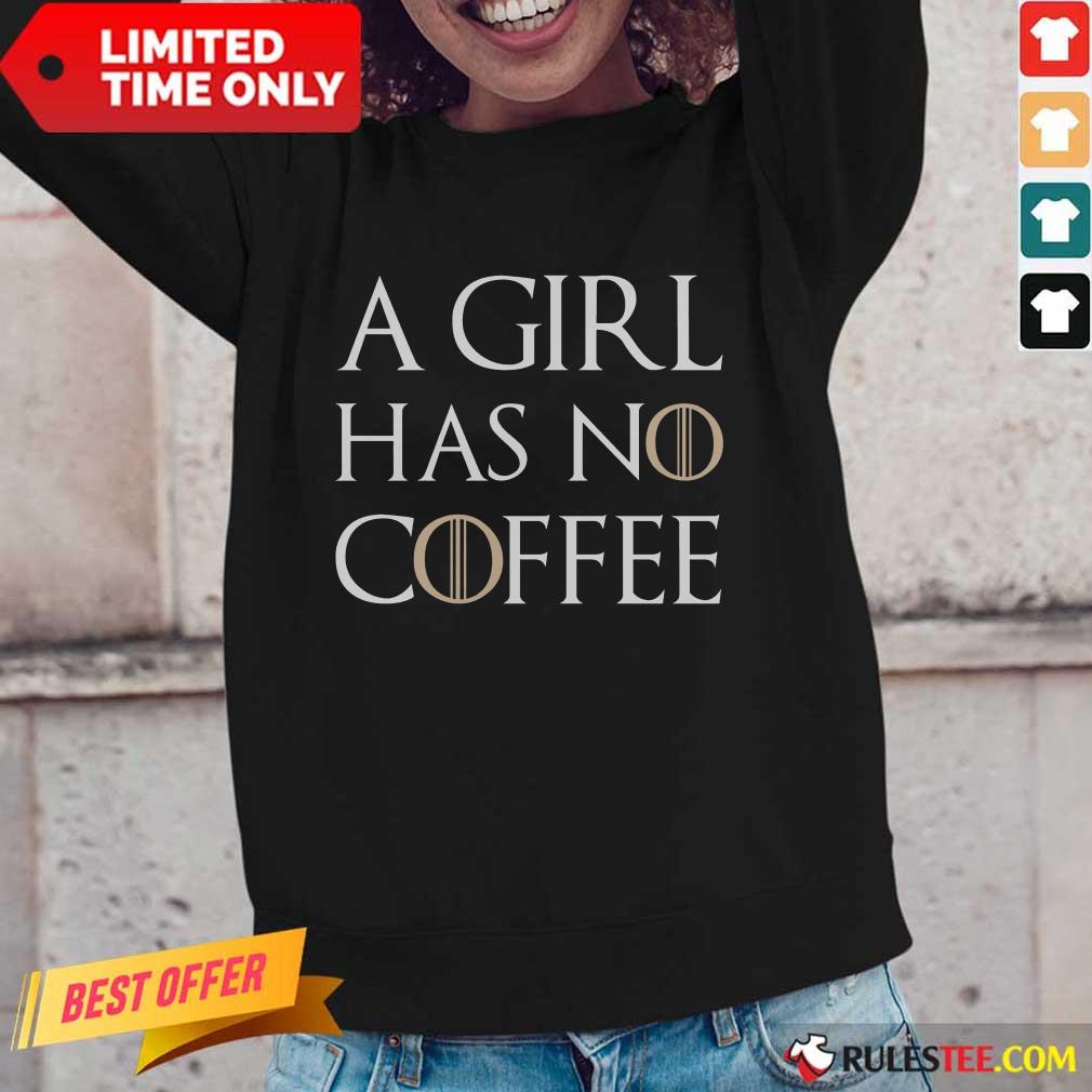 A Girl Has No Coffee Shirt - Image 2