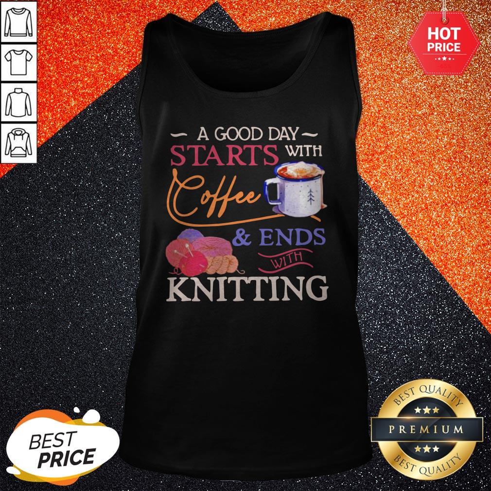 A Good Day Starts With Coffee And Ends With Knitting Shirt - Image 3