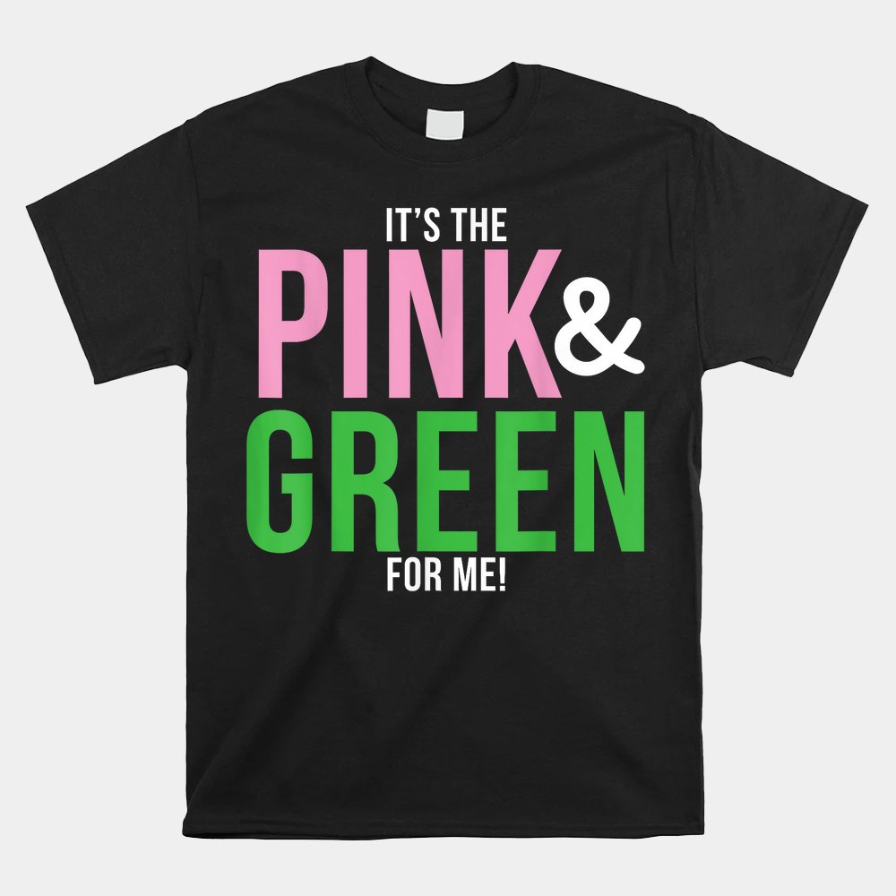 A Its The Pink And Green For Me Sorority Shirt - Image 5