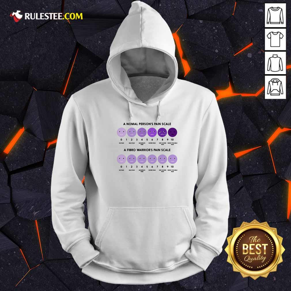 A Normal Person's Pain Scale A Fibro Warrior's Pain Scale Shirt - Image 4