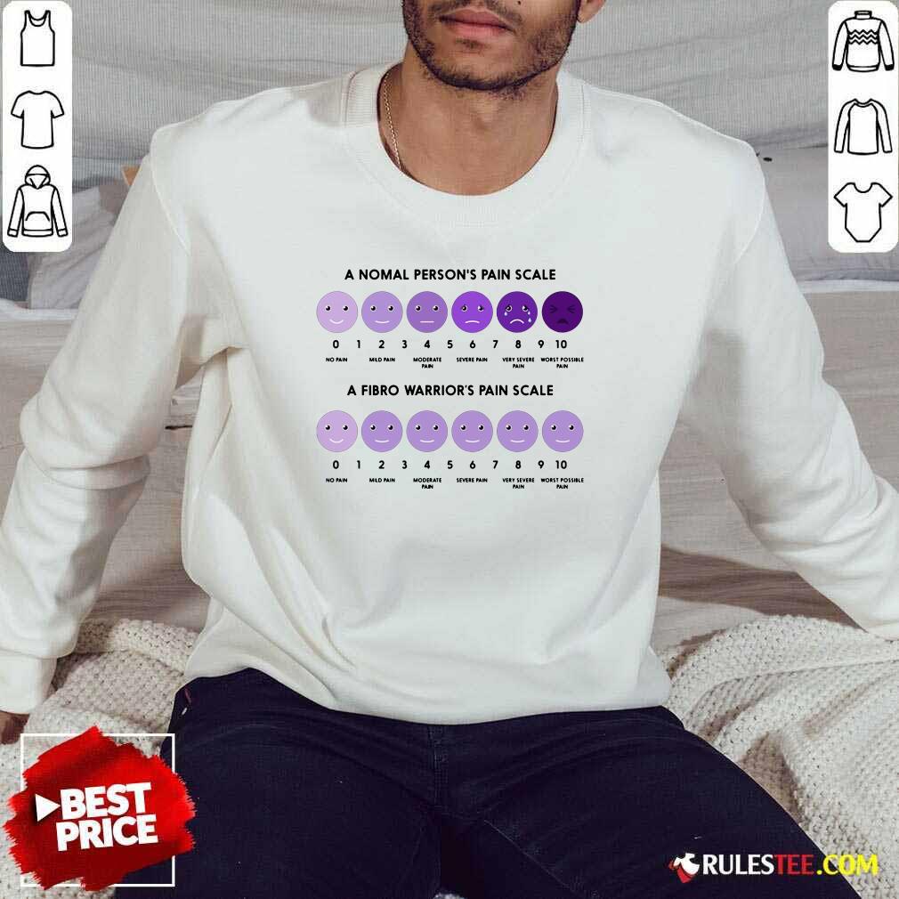 A Normal Person's Pain Scale A Fibro Warrior's Pain Scale Shirt - Image 5