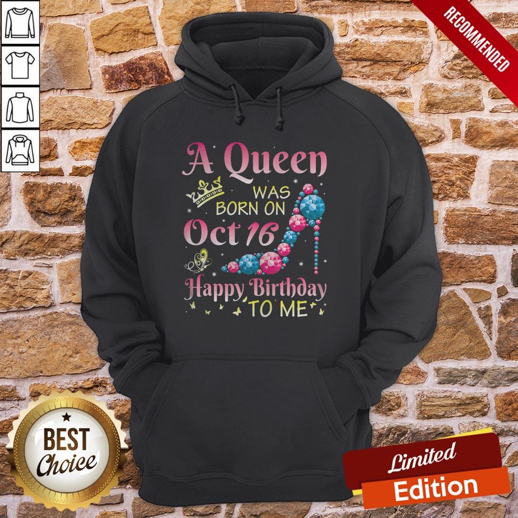 A Queen Was Born On October 16 Happy Birthday Me You Mommy Shirt - Image 5