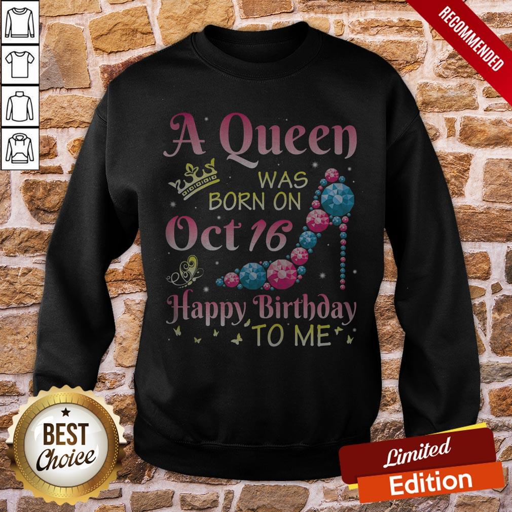 A Queen Was Born On October 16 Happy Birthday Me You Mommy Shirt - Image 4