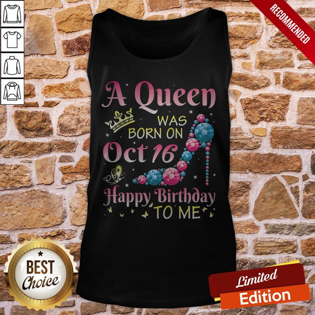 A Queen Was Born On October 16 Happy Birthday Me You Mommy Shirt - Image 3