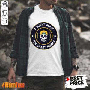 A Sunny Place For Shady People Skull Shirt