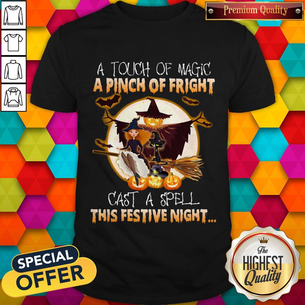 A Touch Of Magic A Pinch Of Fright Cast A Spell This Festive Night Halloween Shirt