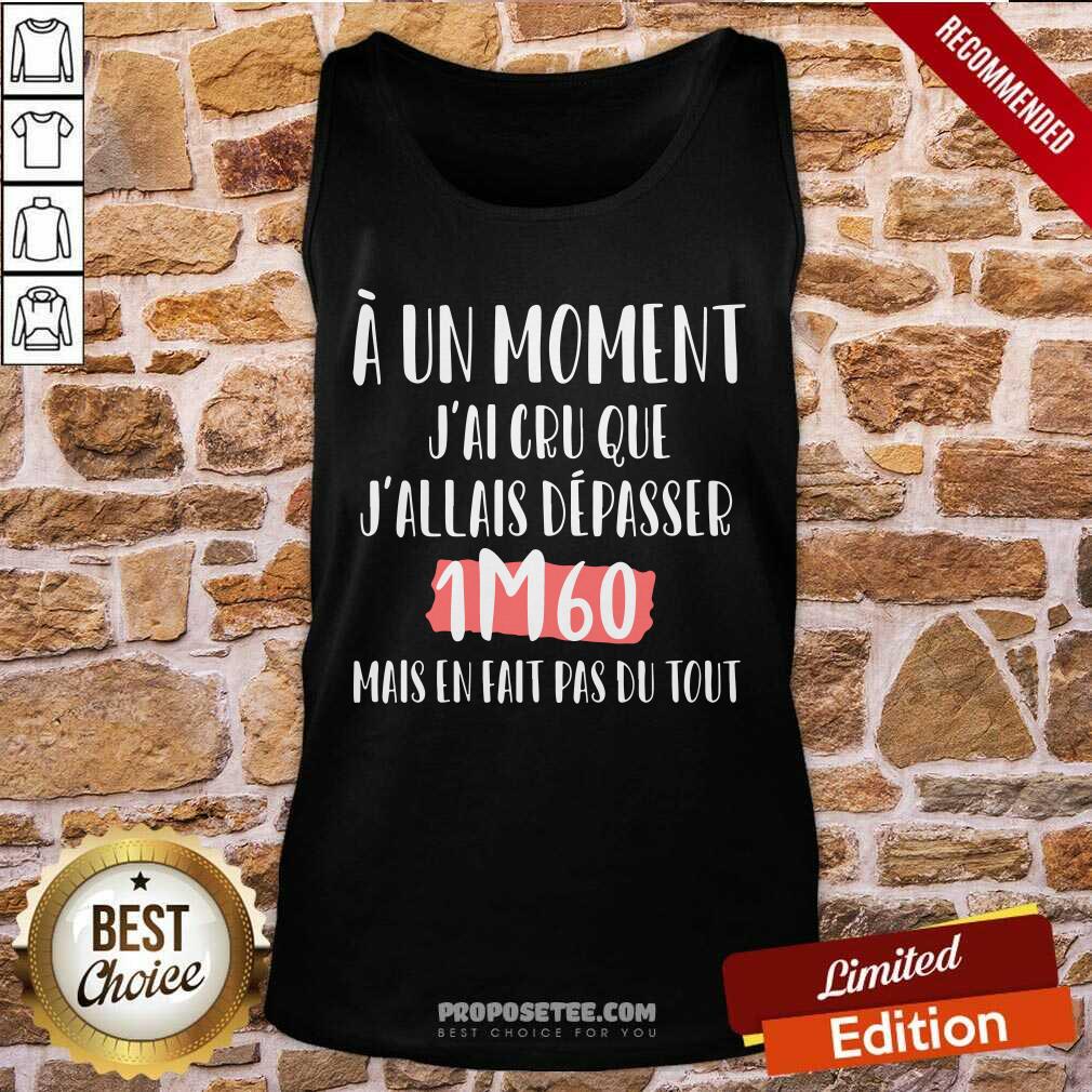A Un Moment Jai Cru Que Shirt - Image 4