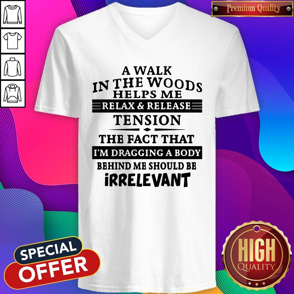 A Walk In The Woods Helps Me Relax And Release Tension The Fact That Shirt - Image 2