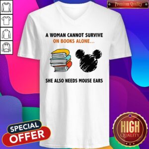 Alternative view of A Woman Cannot Survive On Books Alone She Also Needs Mouse Ears Shirt