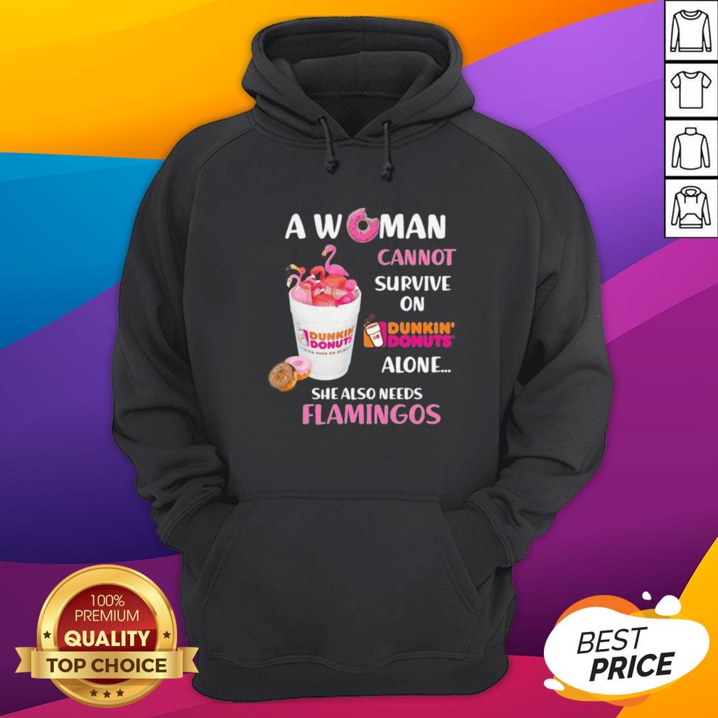 A Woman Cannot Survive On Dunkin Donuts Alone She Also Needs Flamingos Shirt - Image 3