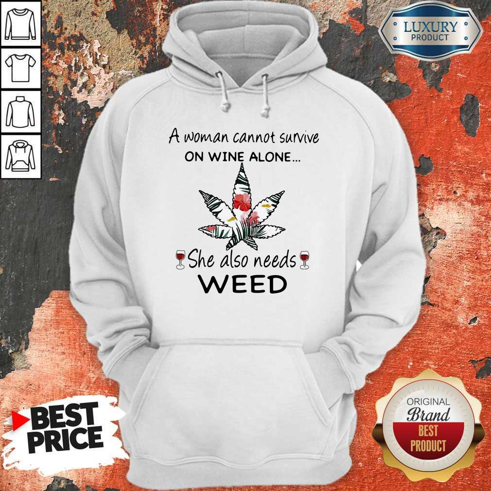 A Woman Cannot Survive On Wine Alone She Also Needs Weed Flower Shirt - Image 2