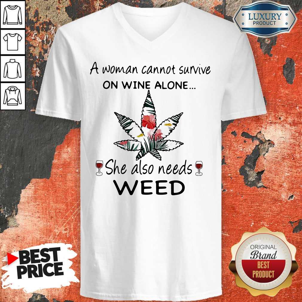 A Woman Cannot Survive On Wine Alone She Also Needs Weed Flower Shirt - Image 4