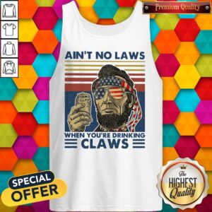 Alternative view of Abraham Lincoln Ain’t No Laws When you’re Drinking Claws Vintage Shirt