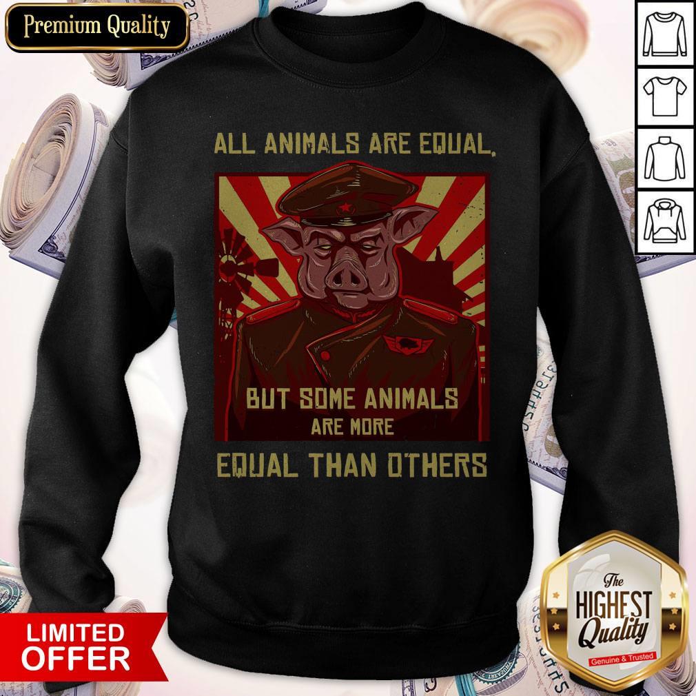 All Animals Are Equal But Some Animals Are More Equal Than Others Shirt - Image 5