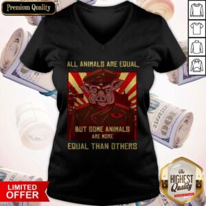 Alternative view of All Animals Are Equal But Some Animals Are More Equal Than Others Shirt