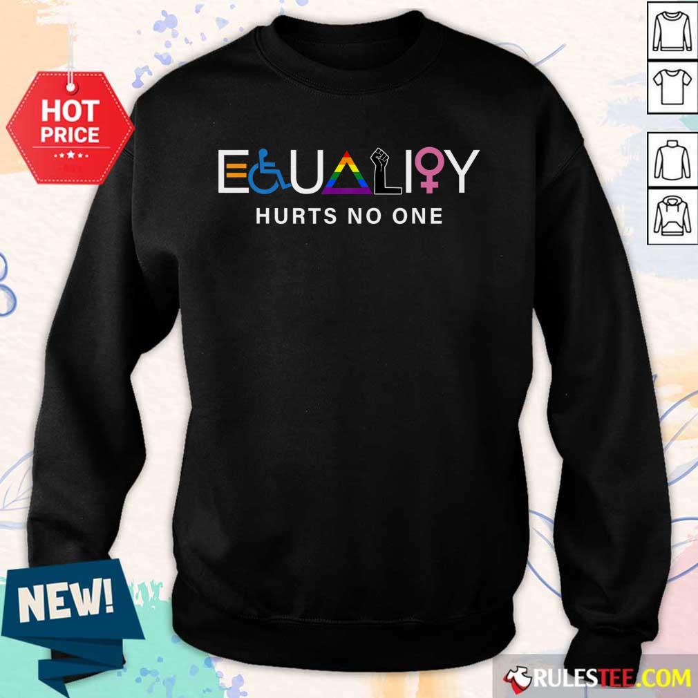 All I Need Is Equality Hurts No One LGBT Equality Gay Pride Human Rights Shirt - Image 2