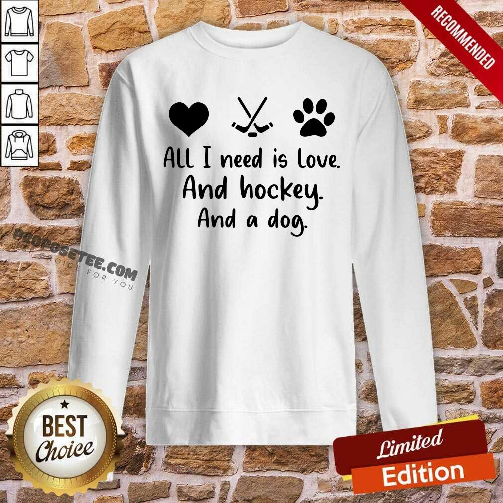 All I Need Is Love And Hockey And A Dog Shirt - Image 5