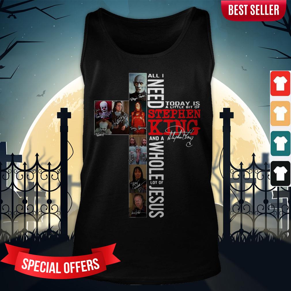All I Need Today Is A Little Bit Of Stephen King And A Whole Lot Of Jesus Shirt - Image 3