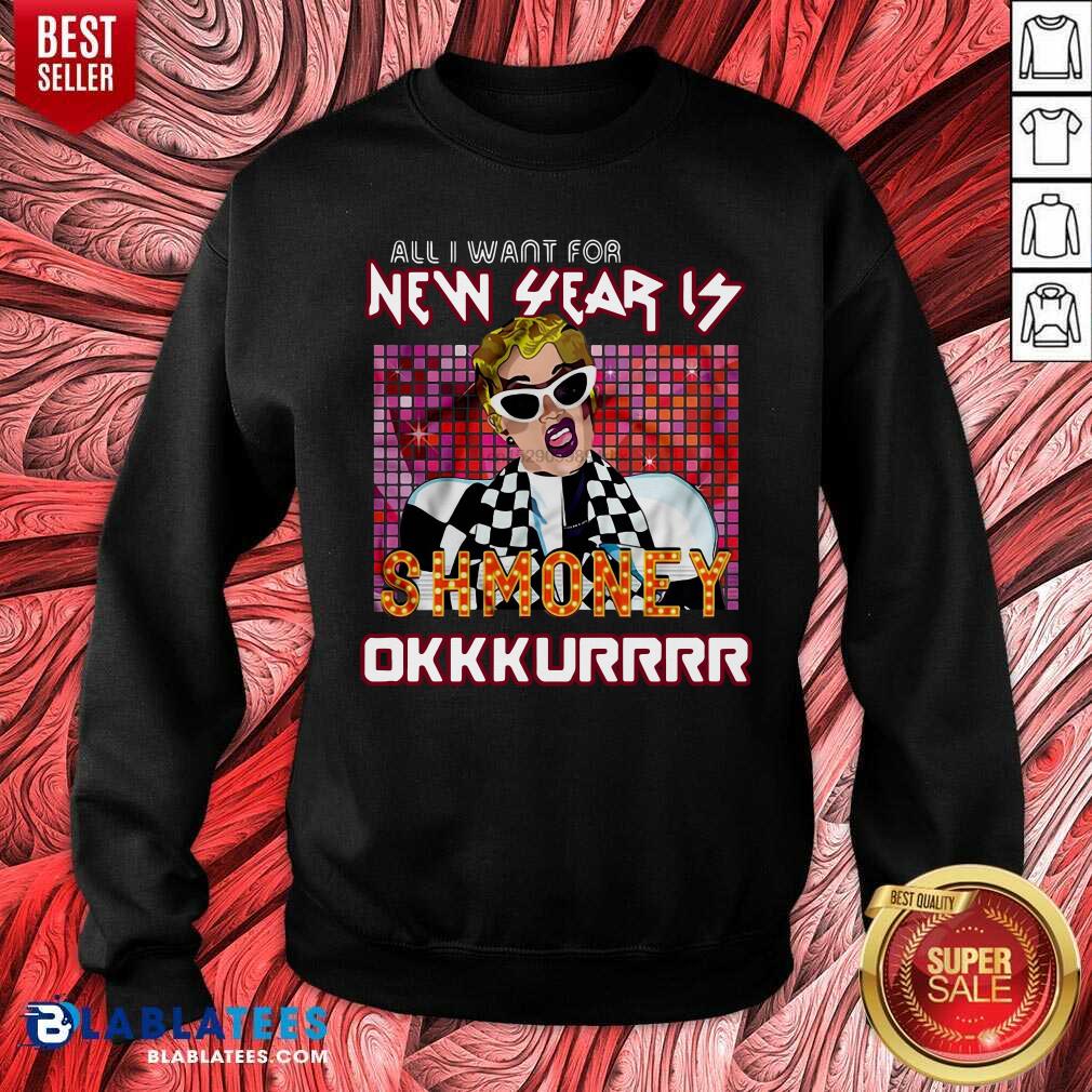 All I Want For New Year Is Shmoney Okurrr Cardi B Shirt - Image 4