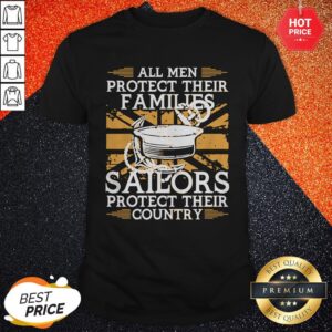 All Men Protect Their Families Sailors Protect Their Country Shirt