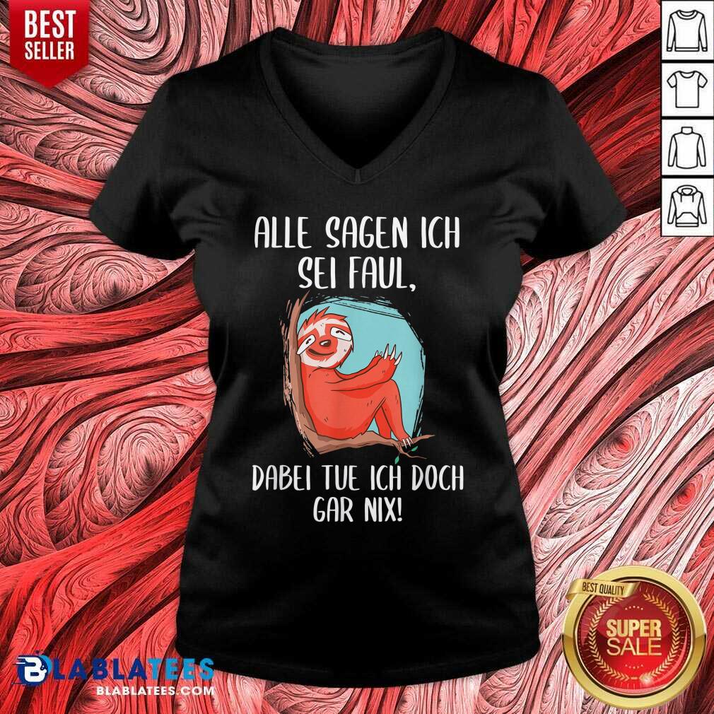 Alle Sagen Ich Sei Faul Dabei Tu Ich Gar Nix Faultier Fun Shirt - Image 2