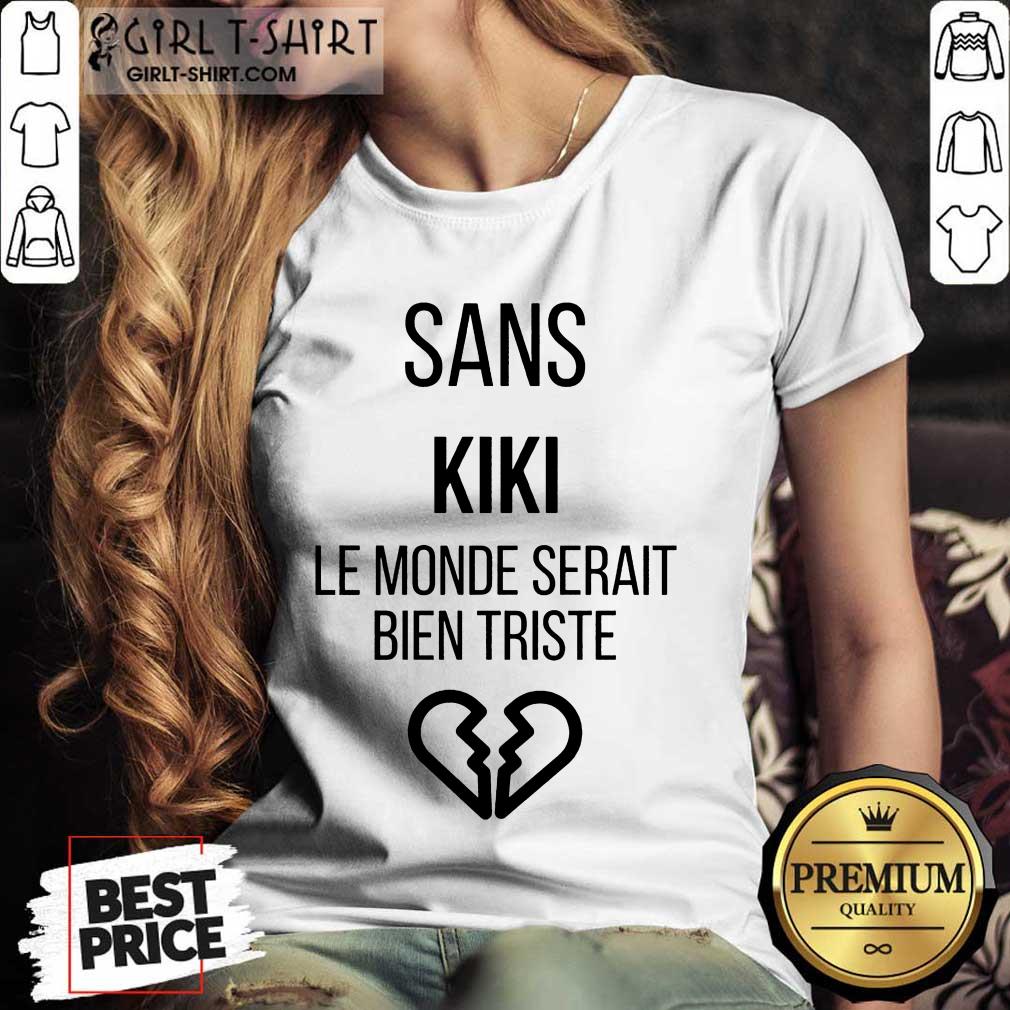 Amused Sans kiki Le Monde Serait Bien Triste Shirt - Image 2
