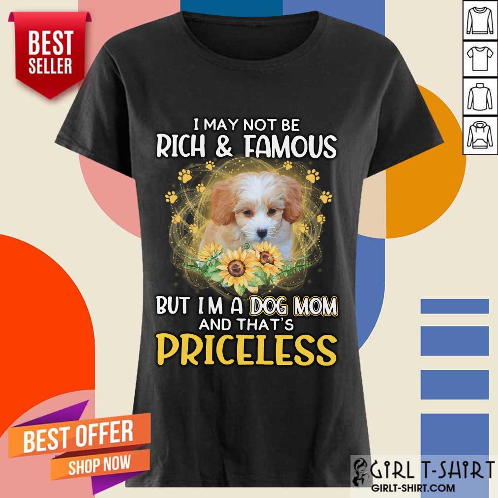Amused Shih Poo I May Not Be Rich And Famous But Im A Dog Mom And Thats Priceless Shirt - Image 3