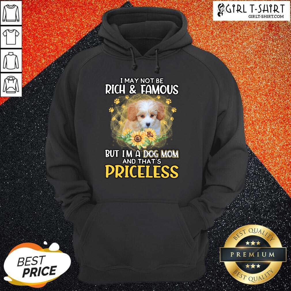Amused Shih Poo I May Not Be Rich And Famous But Im A Dog Mom And Thats Priceless Shirt - Image 2