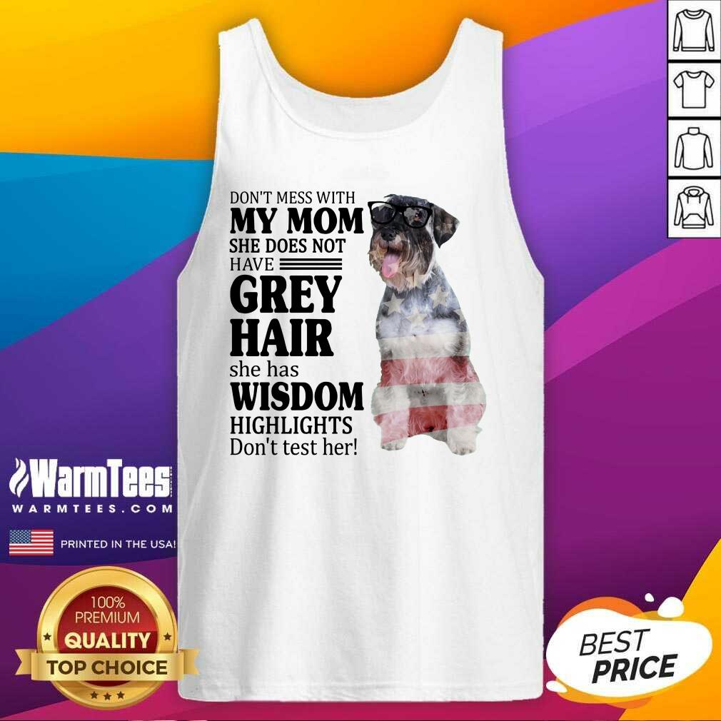 Amused Standard Schnauzer My Mom Grey Hair Wisdom Highlights American Flag Shirt - Image 3