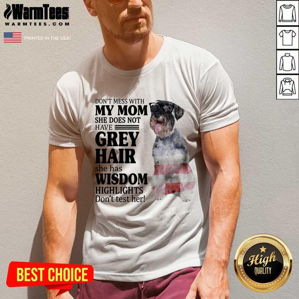 Amused Standard Schnauzer My Mom Grey Hair Wisdom Highlights American Flag Shirt - Image 2