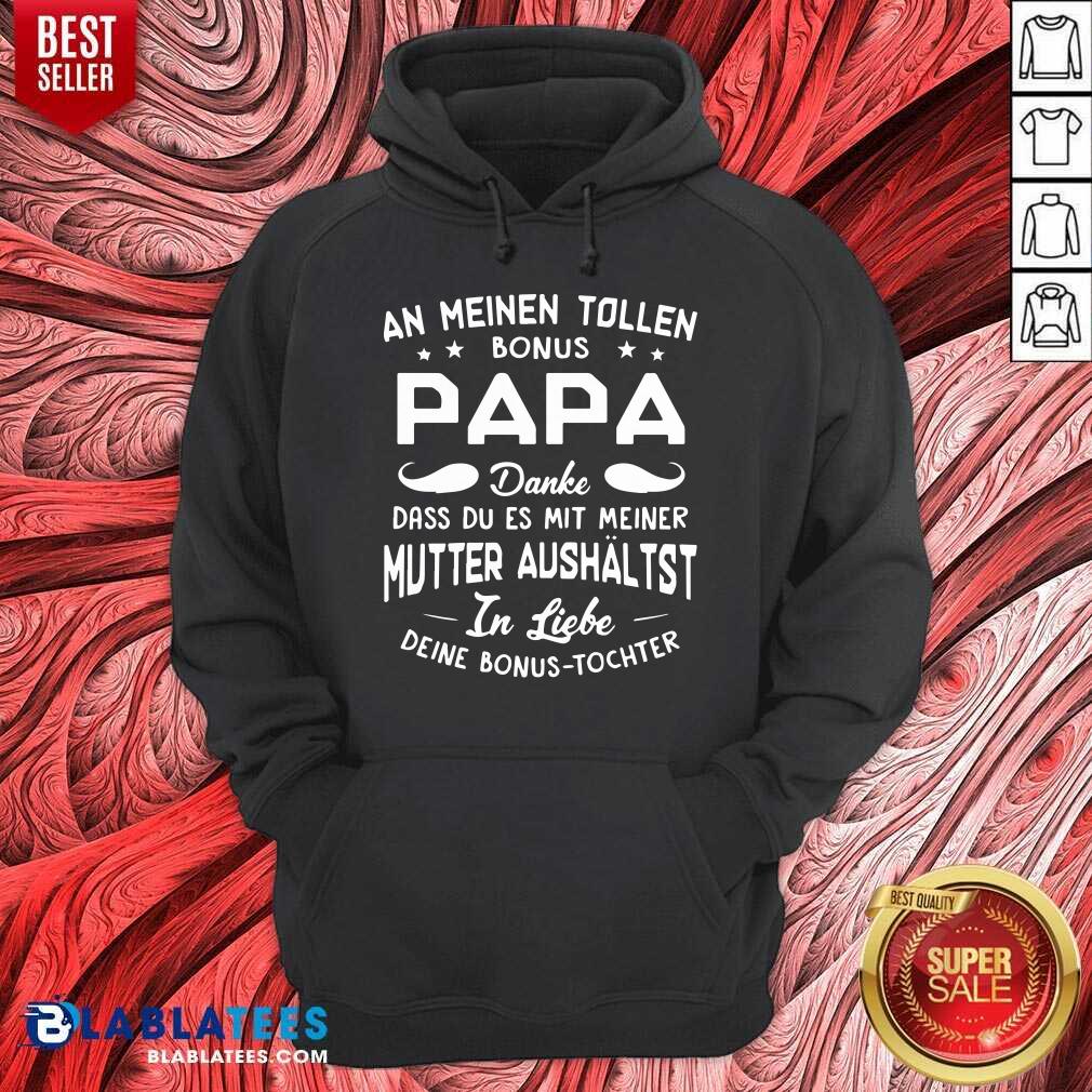 An Meinen Tolen Bonus Papa Mutter Aushaltst Shirt - Image 5