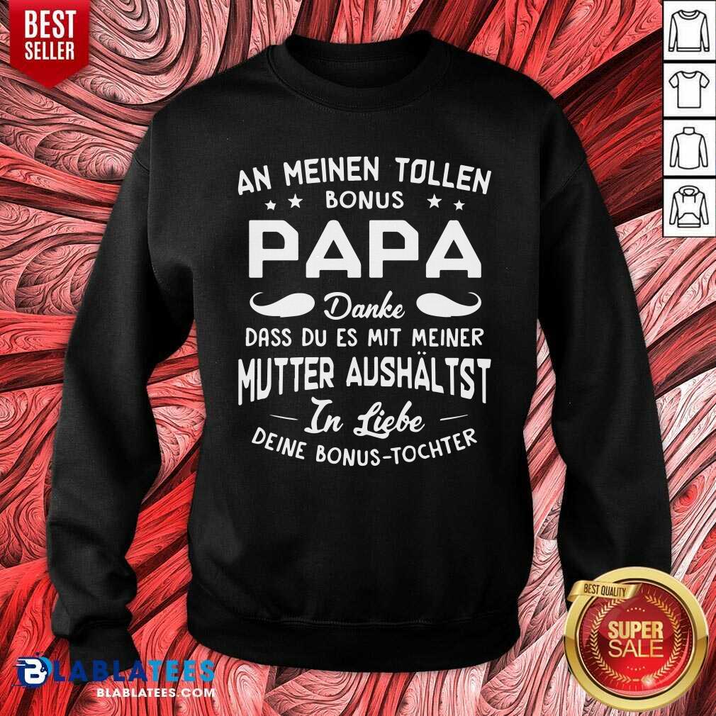 An Meinen Tolen Bonus Papa Mutter Aushaltst Shirt - Image 4