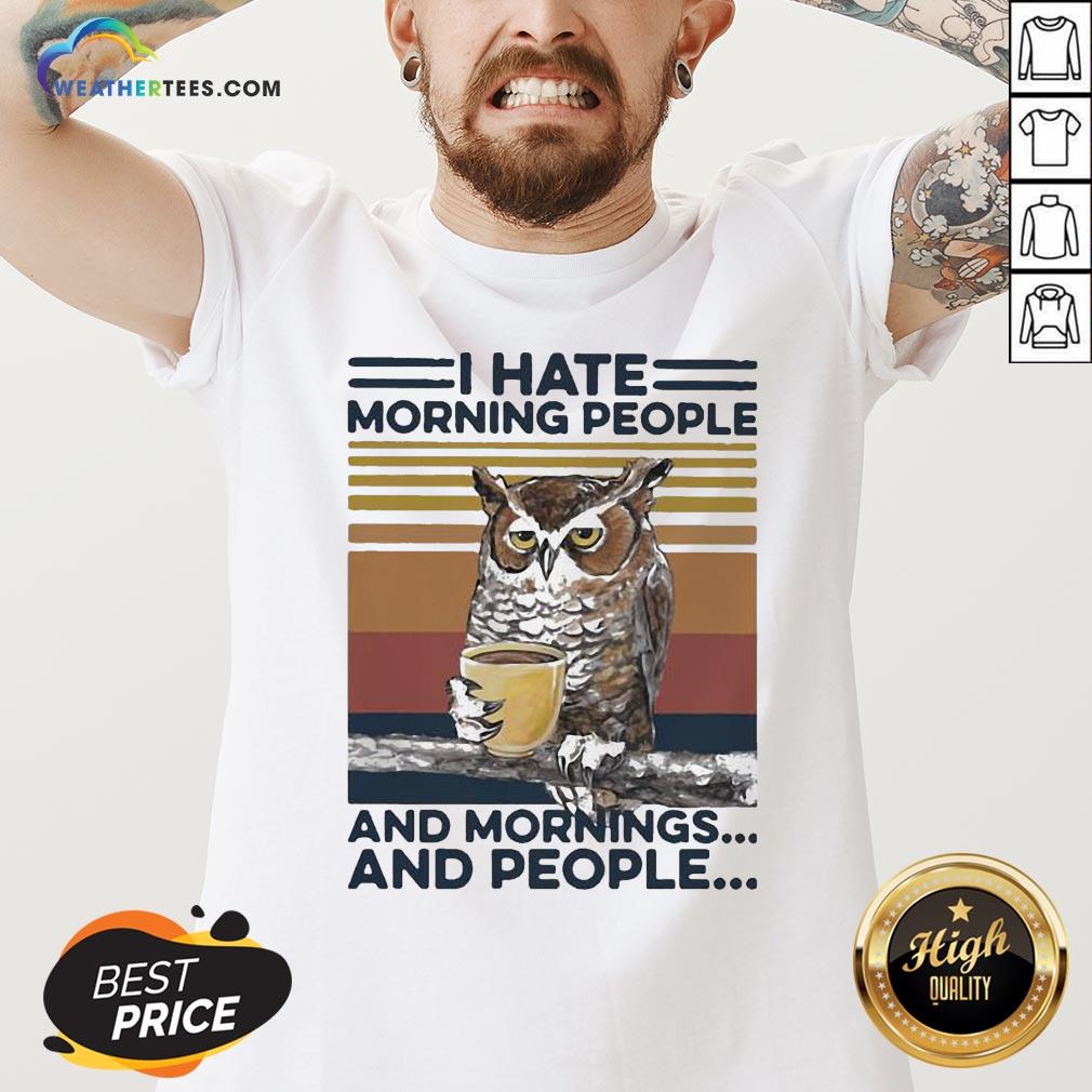 An Owl Drink Coffee I Hate Morning People And Mornings And People Vintage Shirt - Image 2