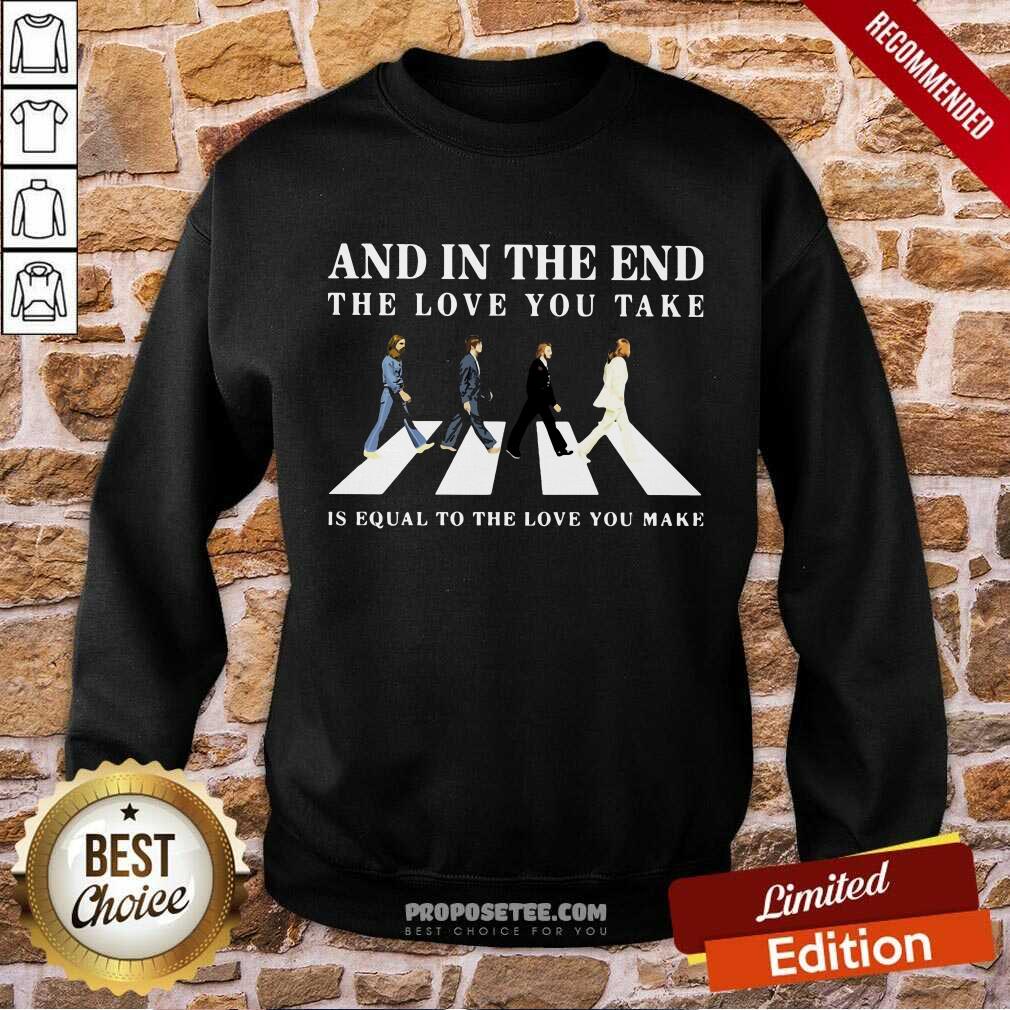 And In The End The Love You Take Shirt - Image 5