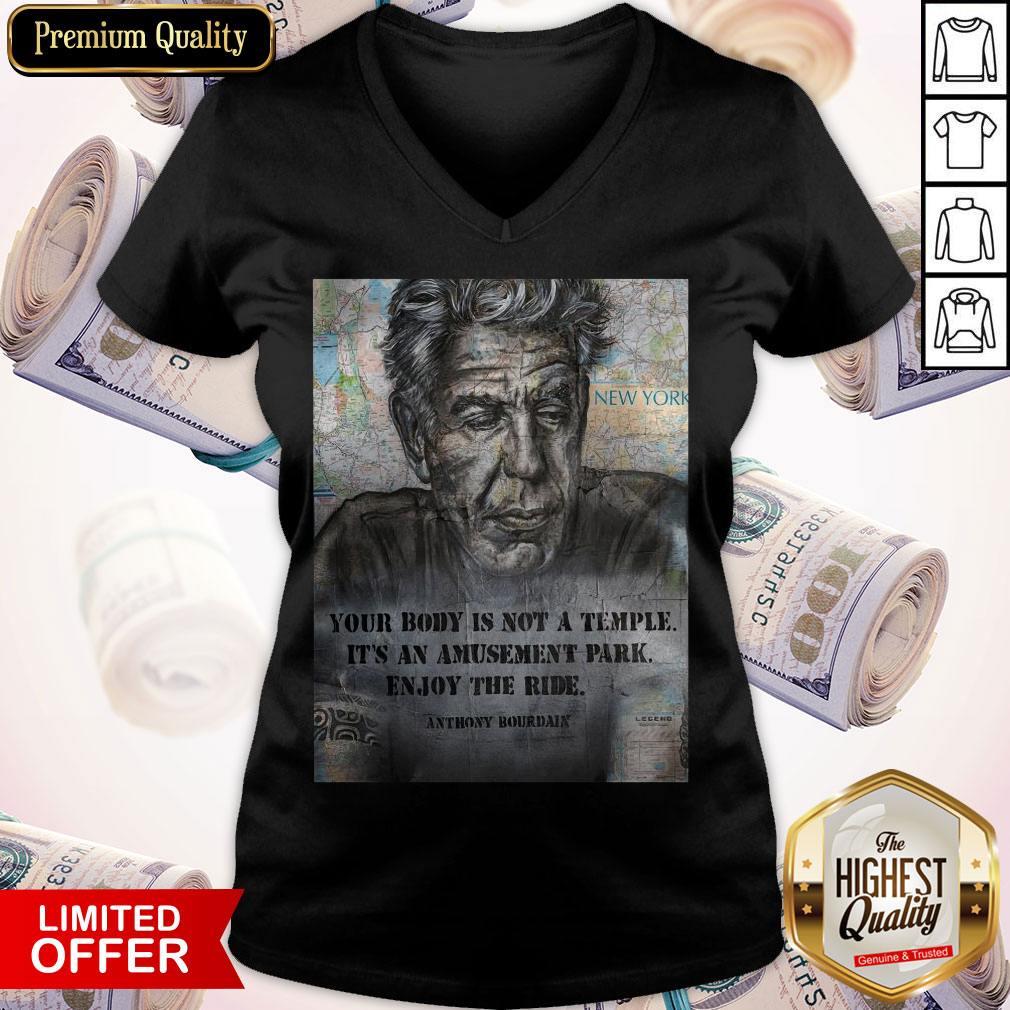 Anthony Bourdain Your Body Is Not A Temple Its An Amusement Park Enjoy The Ride Shirt - Image 2